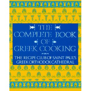 The Complete Book Of Greek Cooking: The Recipe Club Of St. Paul's Orthodox Cathedral The Complete Book Of Greek Cooking: The Recipe Club Of St. Paul's Orthodox Cathedral